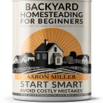 Backyard Homesteader's Series with Aaron Miller: Urban Gardening Guide-0